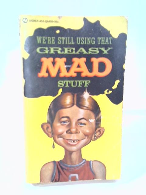 William M Gaines: Greasy Mad Stuff By William M. Gaines