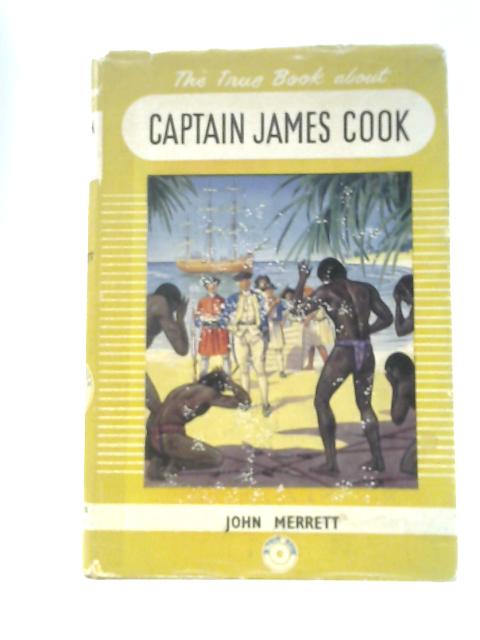The True Book About Captain Cook (True Books Series) By John Merrett