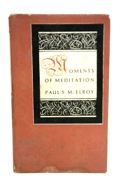 Moments of Meditation By P.S.McElroy