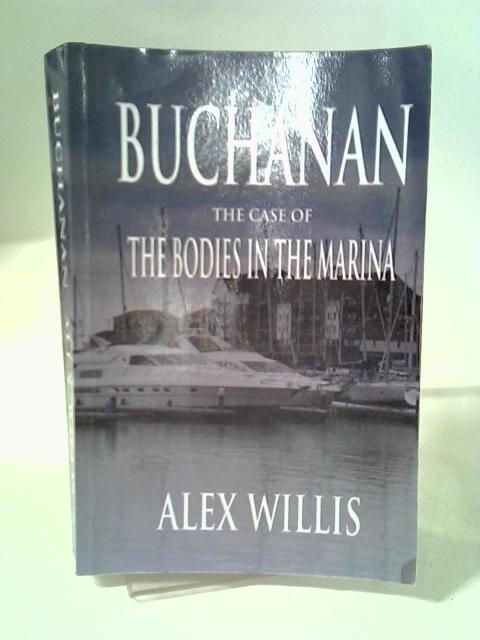 The Bodies in the Marina: A DCI Buchanan Mystery By Alex Willis