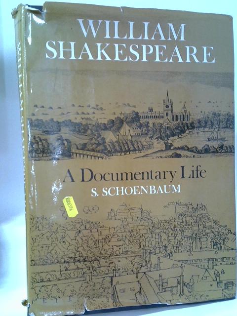 William Shakespeare: A Documentary Life By S. Schoenbaum