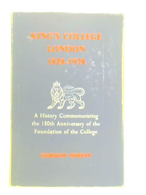 King's College London 1828-1978 By Gordon Huelin