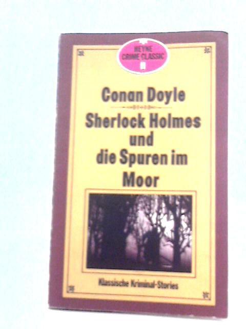 Sherlock Holmes und die Spuren im Moor By Sir Arthur Conan Doyle