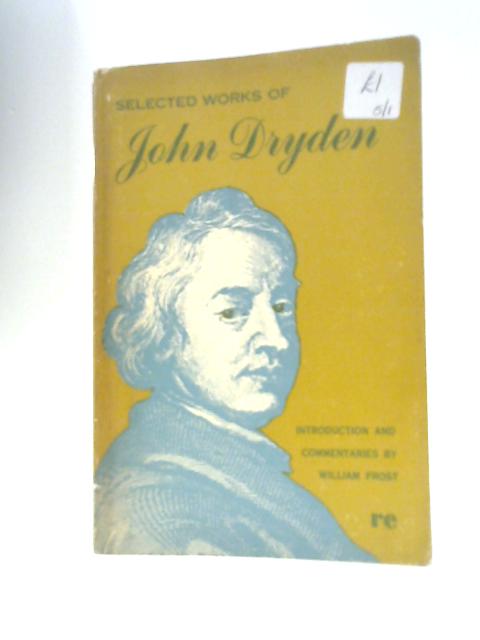 Selected Works of John Dryden By William Frost (Ed.)
