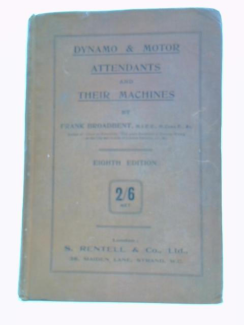 Dynamo & Motor Attendants and Their Machines By Frank Broadbent