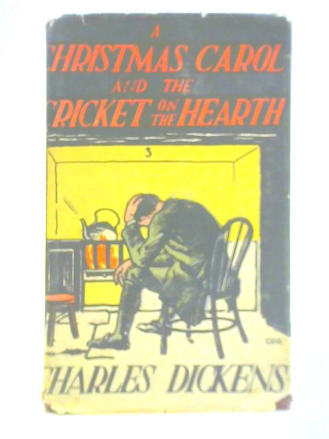 A Christmas Carol and The Cricket on the Hearth By Charles Dickens