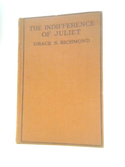 The Indifference Of Juliet By Grace S.Richmond