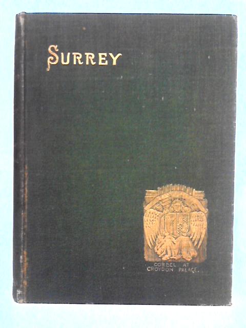 Surrey; Highways , Byways and Waterways von C.R.B. Barrett