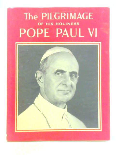 The Pilgrimage of His Holiness Pope Paul VI von I. R. Hoskins