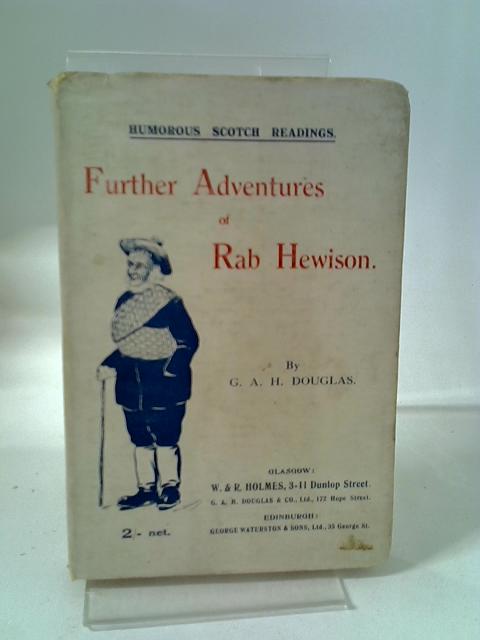 Further Adventures Of Rab Hewison: Humorous Scotch Readings By G.A.H Douglas