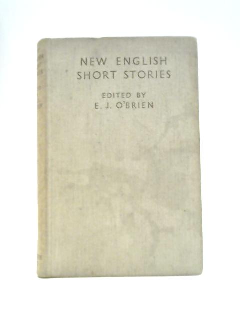 New English Short Stories By E.J. O'Brien (Ed.)
