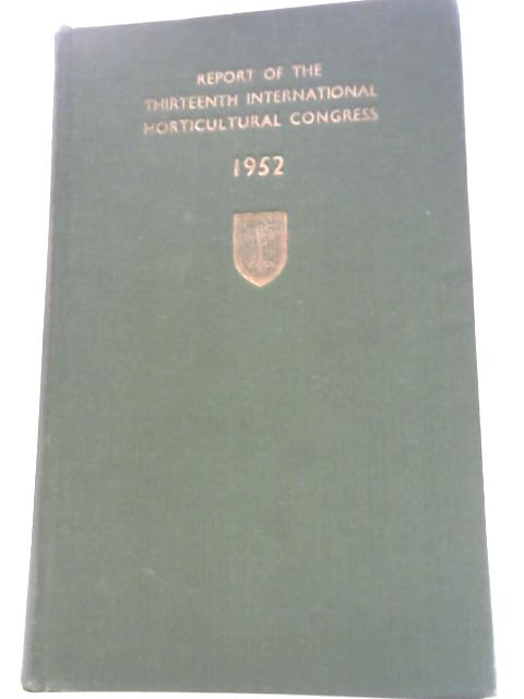 Report Of The Thirteenth International Horticultural Congress 1952 Volume Two By Unstated