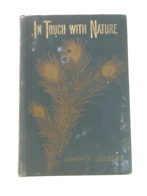 In Touch With Nature, Tales And Sketches From The Life By Gordon Stables