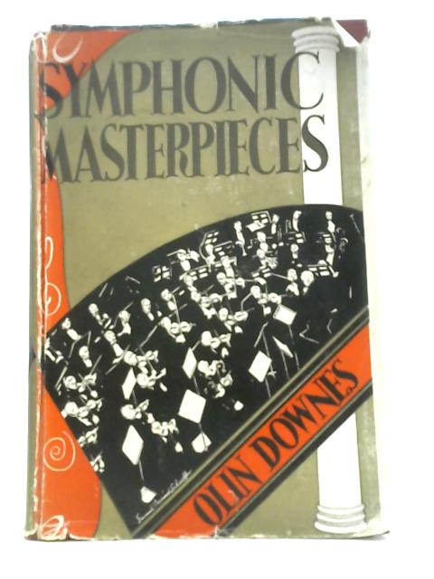 Symphonic Masterpieces. With Plates and Musical Notes By Olin Downes
