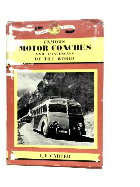 Famous Motor-Coaches And Coachways Of The World von E.F.Carter