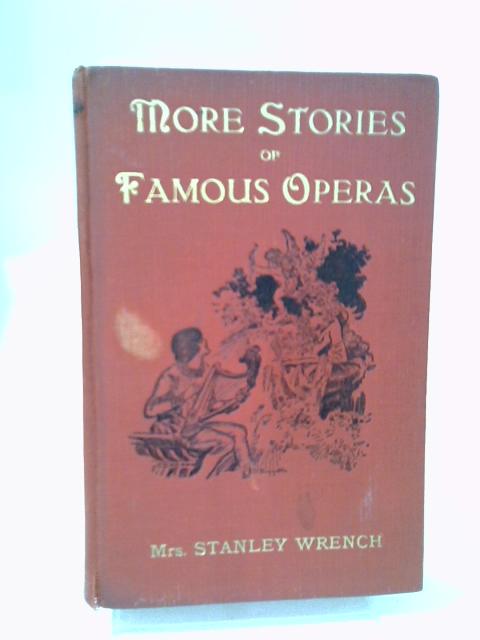 More Stories of Famous Operas By Mrs. Stanley Wrench