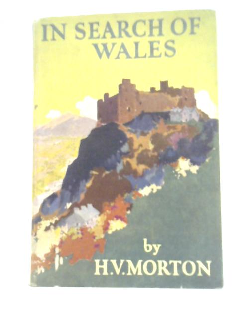 In Search of Wales von H V.Morton