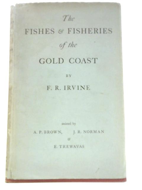 The Fishes & Fisheries of the Gold Coast By F.R.Irvine