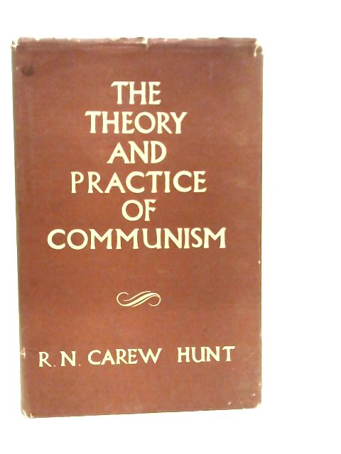 The Theory and Practice of Communism. An Introduction By R.N.Carew Hunt