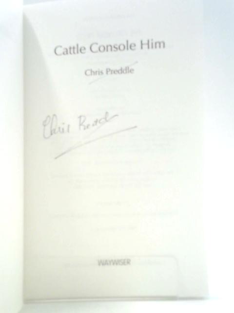 Cattle Console Him Poems by Chris Preddle By Chris Preddle