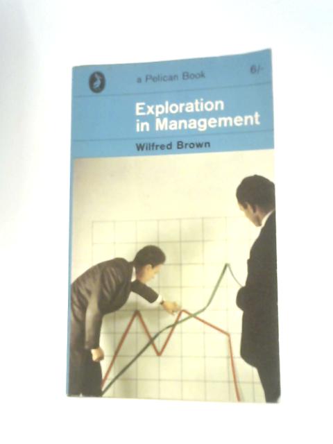 Exploration in Management (Pelican Books) von Wilfred Brown