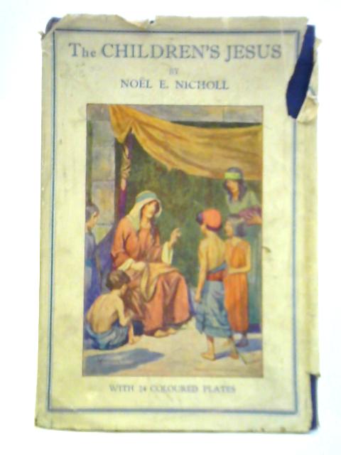 The Children's Jesus By Noel E. Nicholl