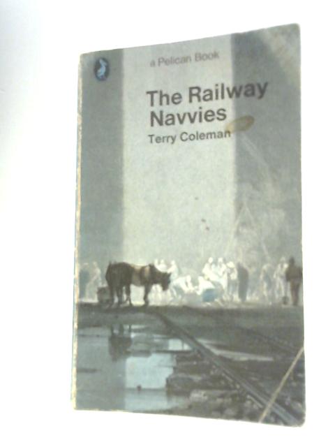 The Railway Navvies By Terry Coleman