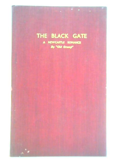 The Black Gate - A Newcastle Romance By Old Grump