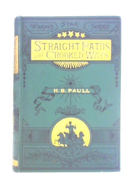 Straight Paths and Crooked Ways By Mrs. H. B. Paull