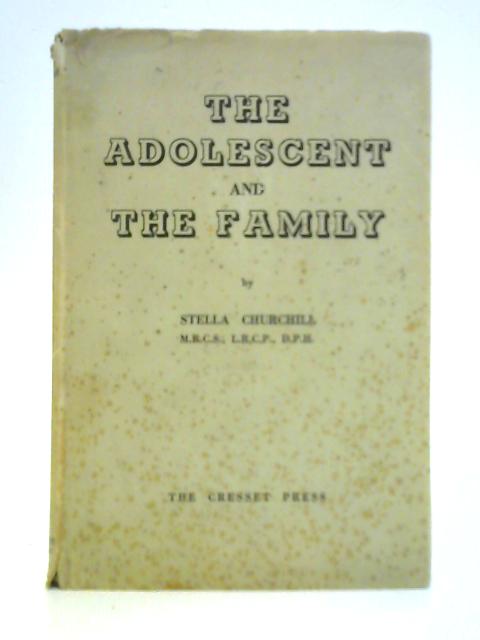 The Adolescent and the Family By Stella Churchill