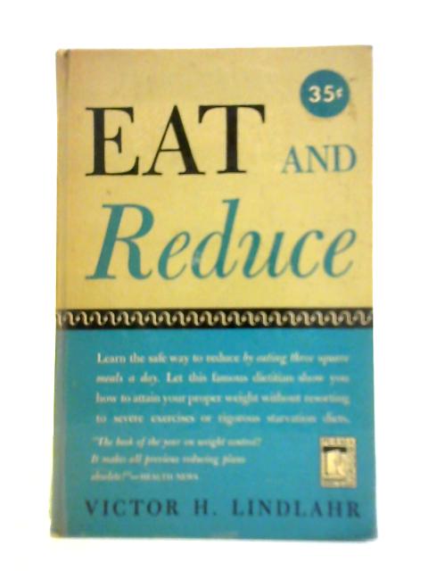 Eat - and Reduce! von Victor Hugo Lindlahr