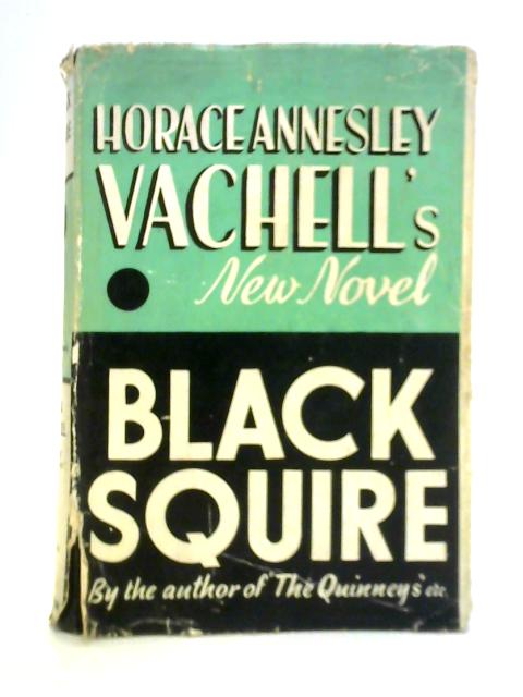 Black Squire By Horace Annesley Vachell