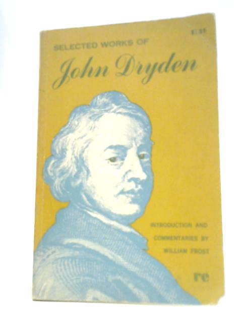 Selected Works of John Dryden By William Frost (Ed.)