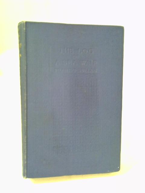 The Log Of A Sea-waif, Being Recollections Of The First Four Years Of My Sea Life By Frank T. Bullen