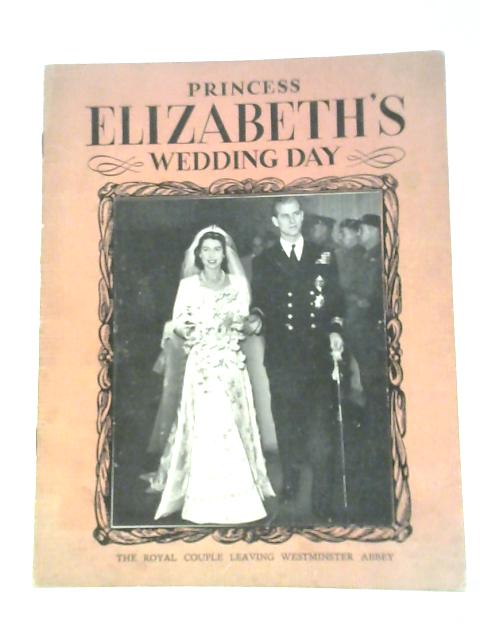 Princess Elizabeth's Wedding Day By Pitkins