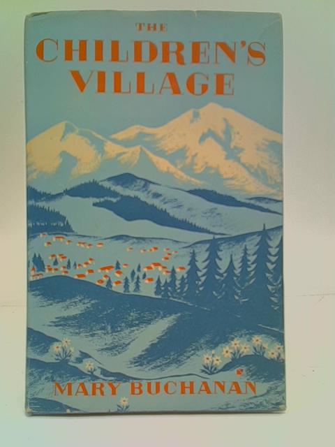 The Children's Village. The Village of Peace By Mary Buchanan