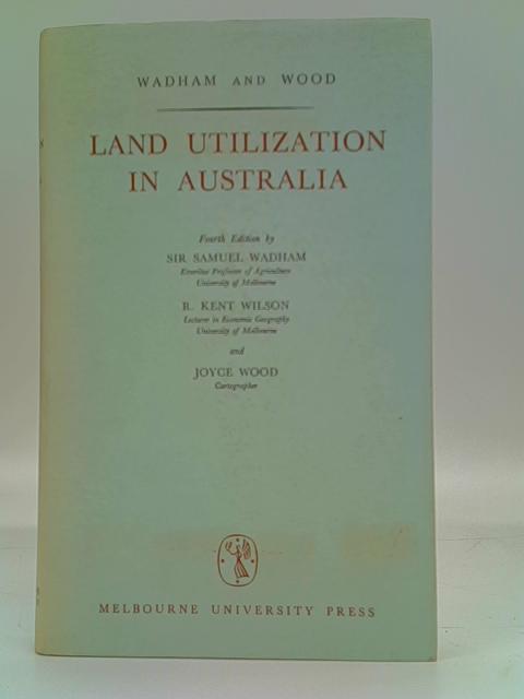 Land Utilization in Australia par Sir Samuel Wadham et al