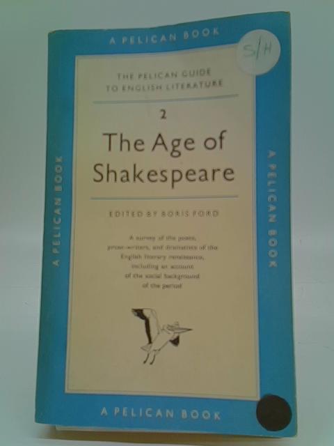 The Age of Shakespeare (A Guide to English Literature 2) By Boris Ford (Ed.)