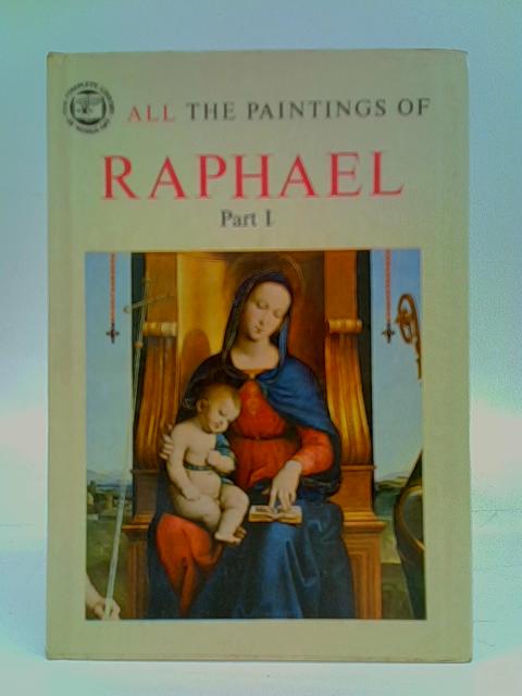All the Paintings of Raphael, Part 1 By Ettore Camasasca (Ed.)