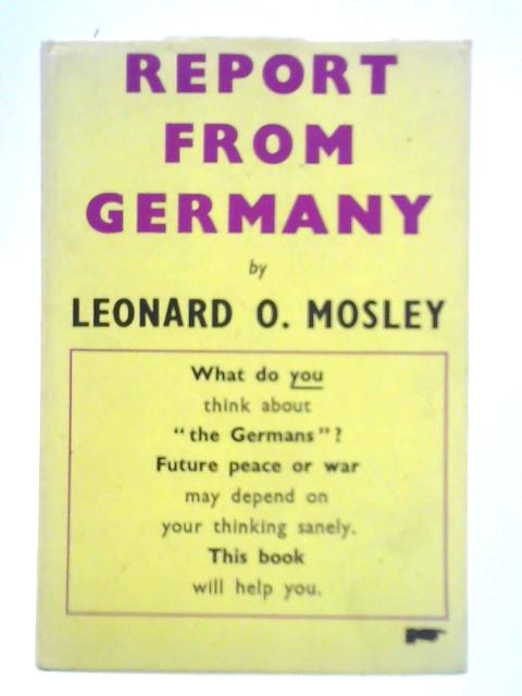 Report from Germany von Leonard O. Mosley