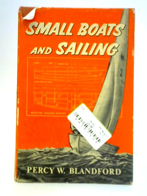 Small Boats and Sailing By Percy W. Blandford