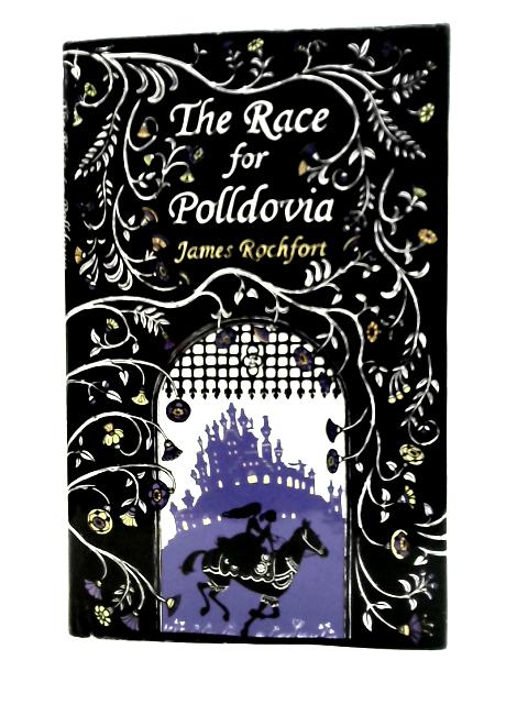 The Race for Polldovia By James Rochfort