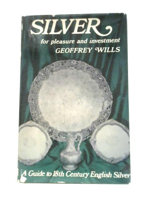 Silver For Pleasure And Investment By Geoffrey Wills