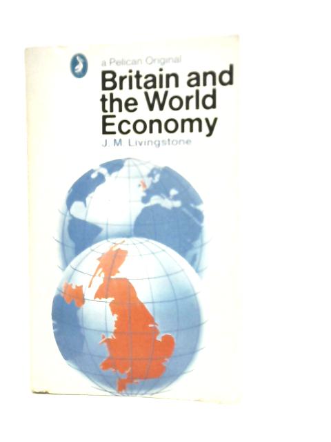 Britain and the World Economy By J.M.Livingstone