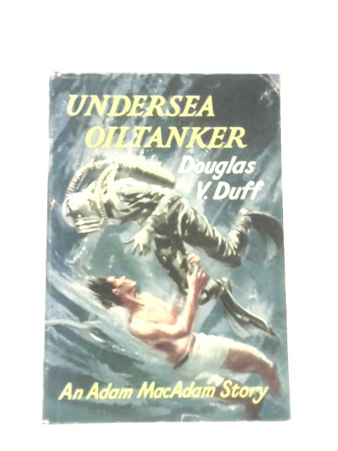 Undersea Oiltanker By Douglas V.Duff