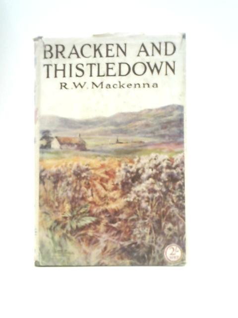 Bracken and Thistledown By Robert William MacKenna