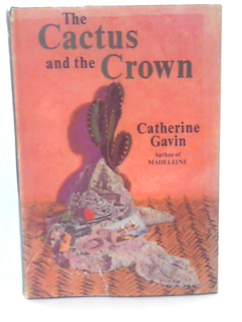 The Cactus and the Crown By Catherine Gavin