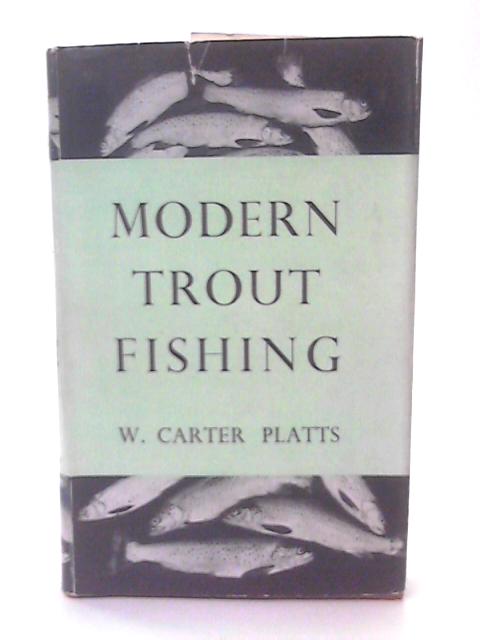 Modern Trout Fishing par W. Carter Platts