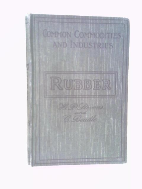 Rubber; Production And Utilisation Of The Raw Product von H. P. Stevens and Clayton Beadle