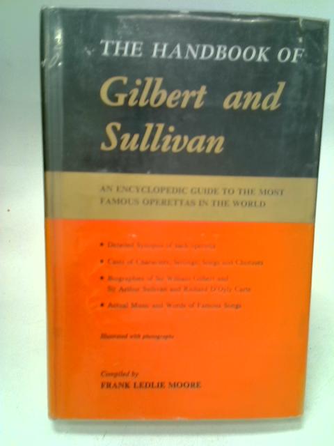 The Handbook Of Gilbert And Sullivan By Frank Ledlie Moore